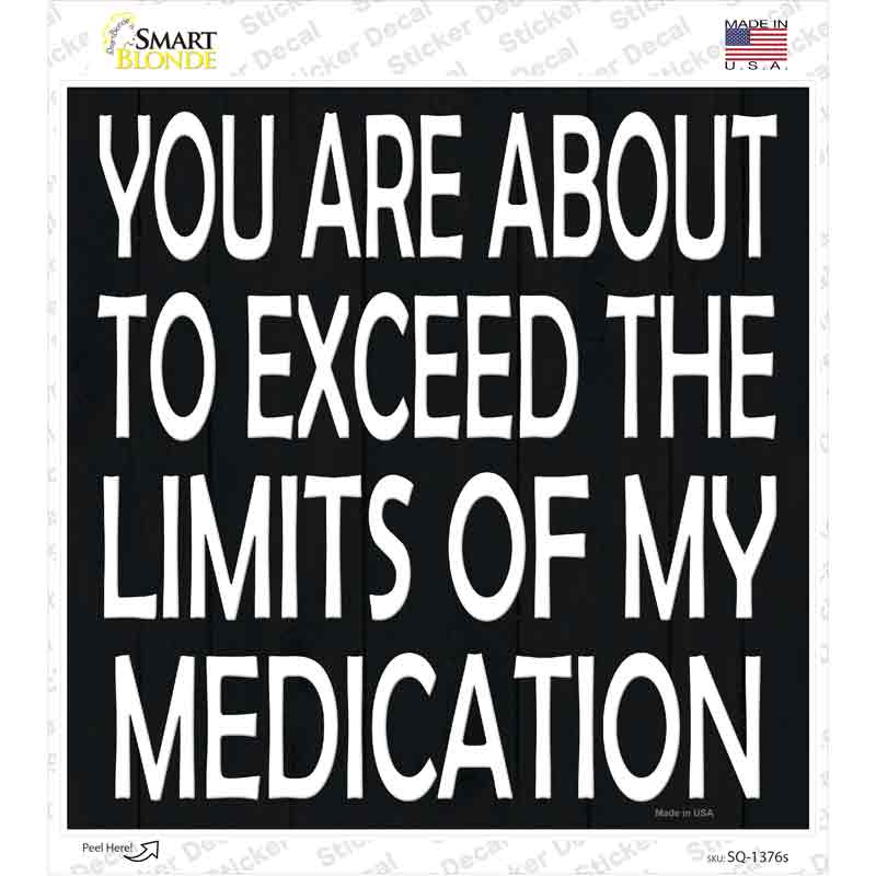 SQ-1376s-M Limits of My Medication Novelty Square Sticker Decal - Medium