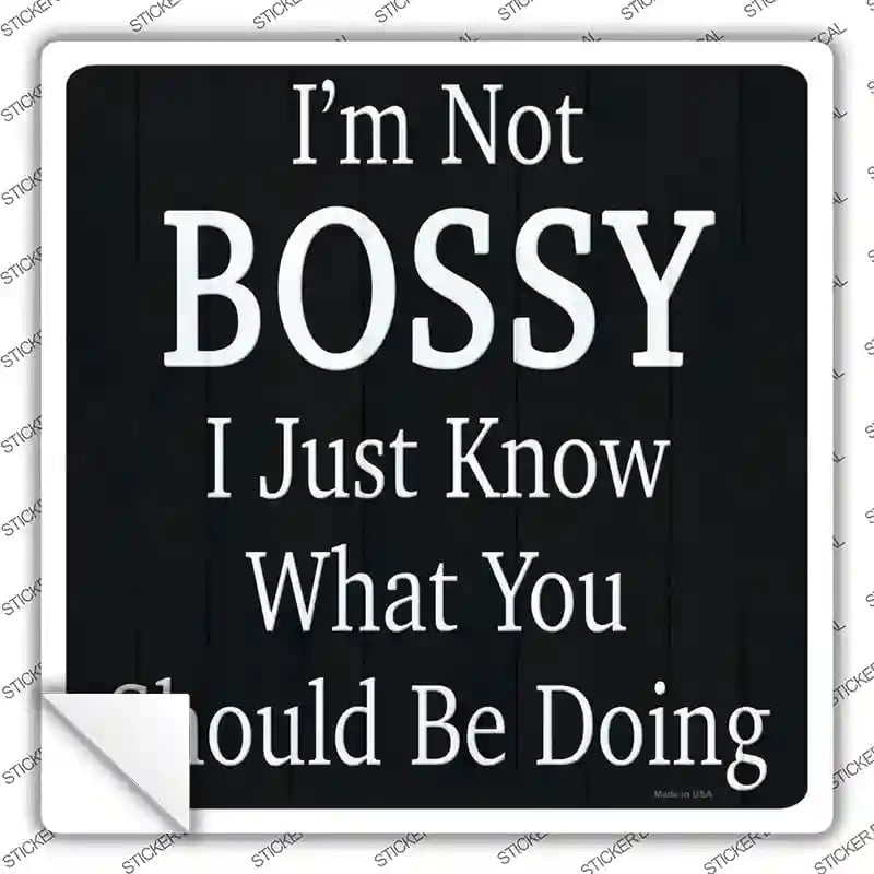 SQ-1390s-XL Im Not Bossy Novelty Square Sticker Decal - Extra Large