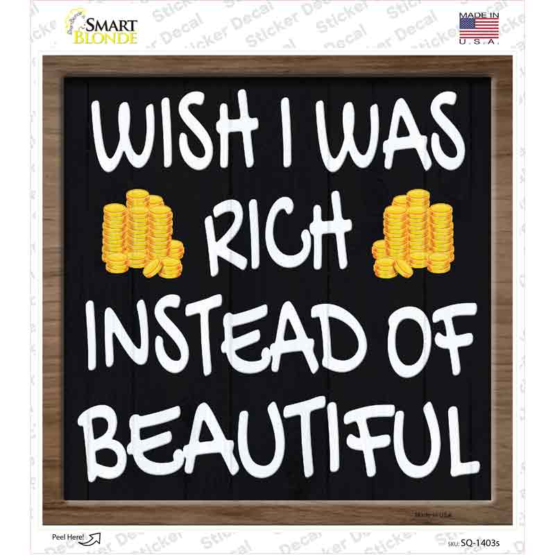 SQ-1403s-M Wish I Was Rich Novelty Square Sticker Decal - Medium