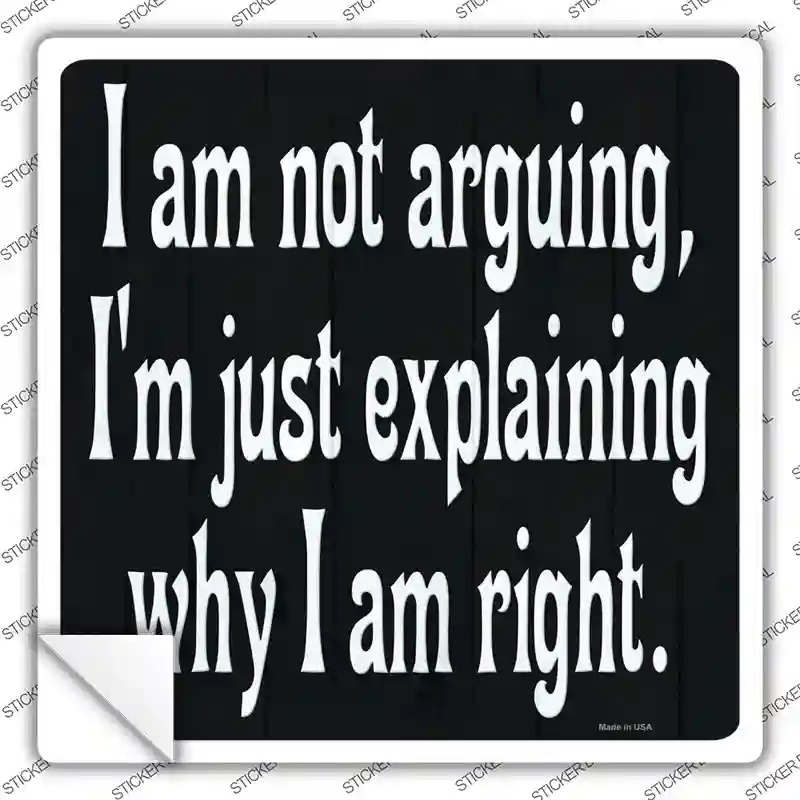 SQ-1407s-L I Am Not Arguing Novelty Square Sticker Decal - Large