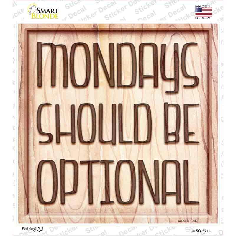 SQ-571s-M Monday Should Be Optional Novelty Square Sticker Decal - Medium