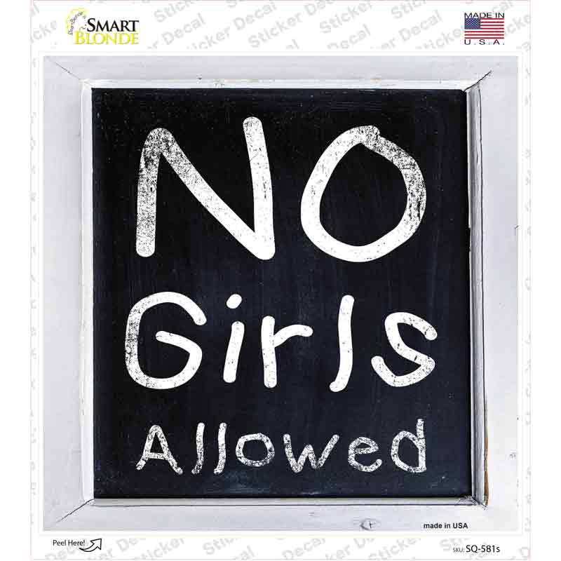 SQ-581s-M No Girls Allowed Novelty Square Sticker Decal - Medium
