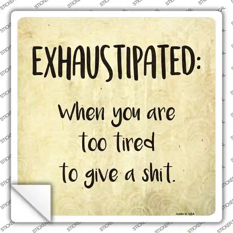 SQ-588s-S Exhaustipated Definition Novelty Square Sticker Decal - Small
