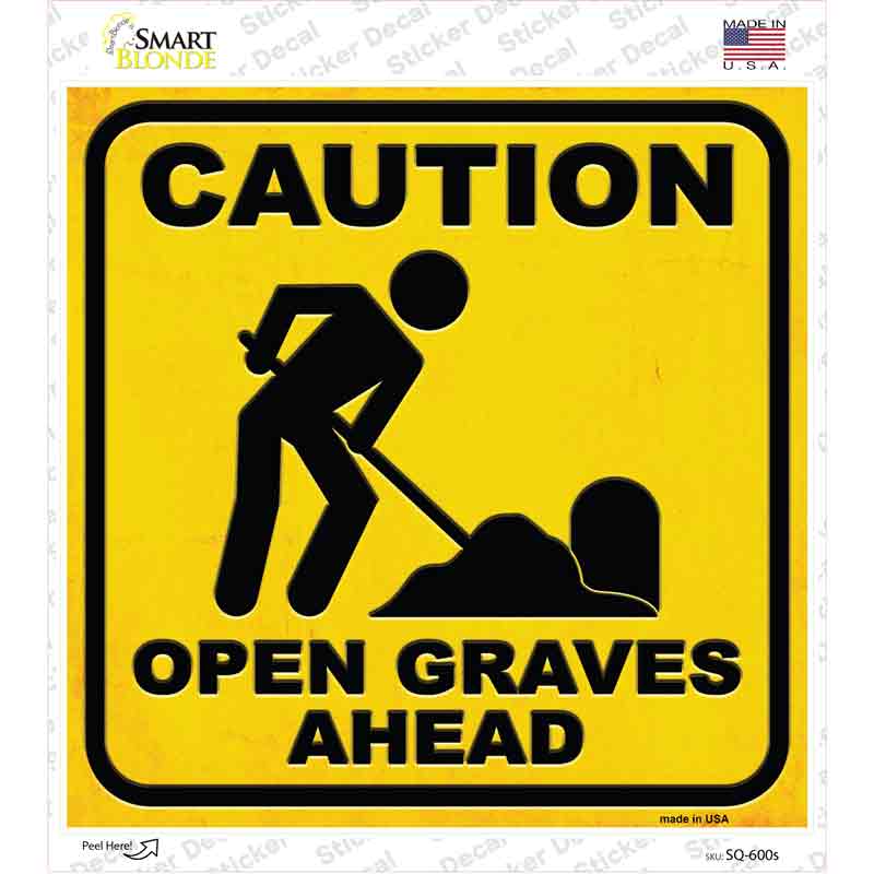 SQ-600s-M Caution Open Graves Ahead Novelty Square Sticker Decal - Medium