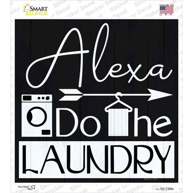 SQ-1396s-M Alexa Do the Laundry Novelty Square Sticker Decal - Medium