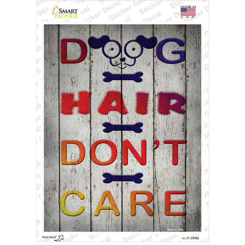 P-2948s-M Dog Hair Do Not Care Novelty Rectangle Sticker Decal - Medium