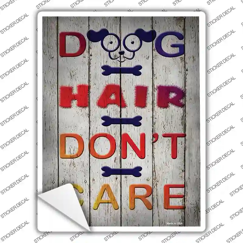 P-2948s-XL Dog Hair Do Not Care Novelty Rectangle Sticker Decal - Extra Large