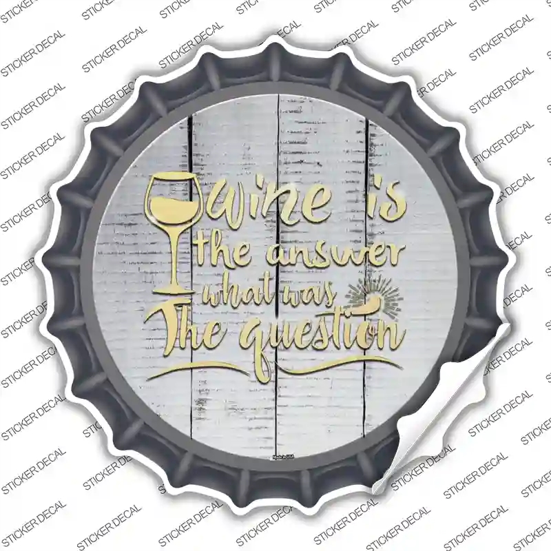 BC-1100s-S Wine is the Answer Novelty Bottle Cap Sticker Decal - Small