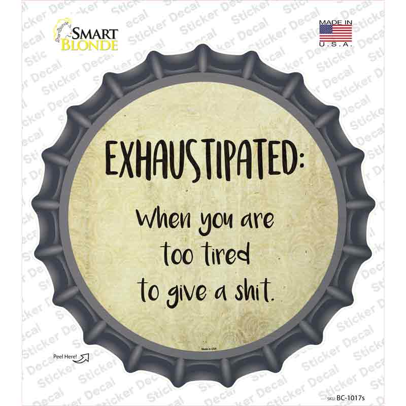 BC-1017s-M Exhaustipated Definition Novelty Bottle Cap Sticker Decal - Medium