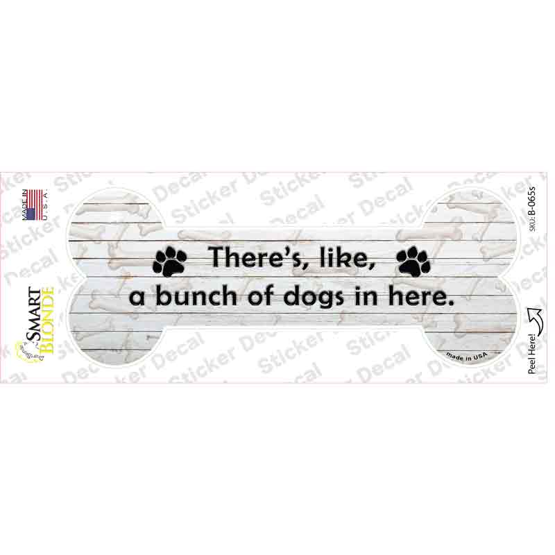 B-065s-M Bunch of Dogs in Here Novelty Bone Sticker Decal - Medium