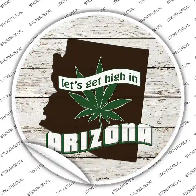 C-1292s-S Lets Get High in Arizona Novelty Circle Sticker Decal - Small