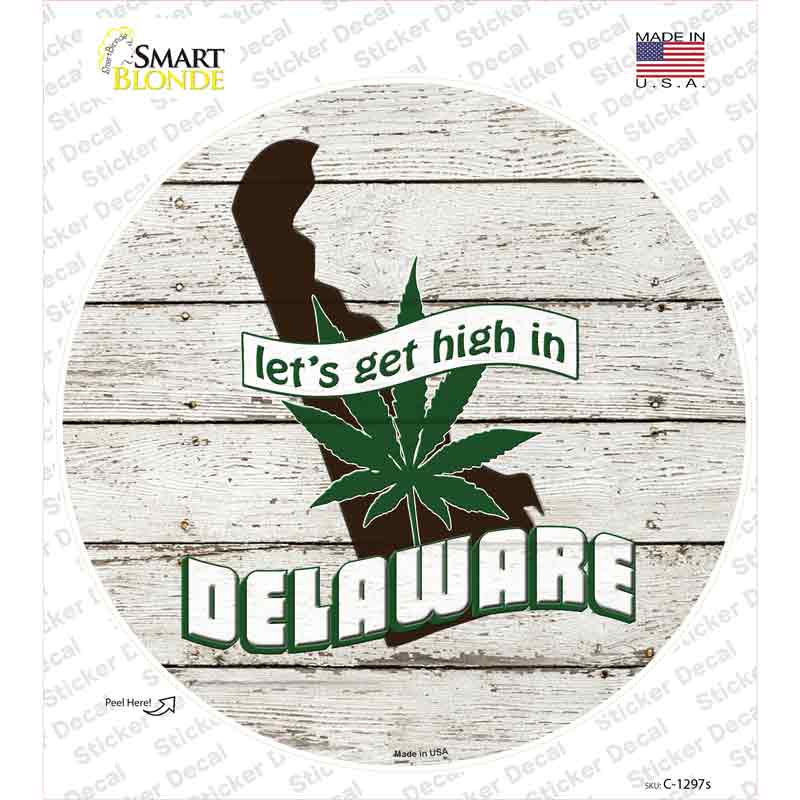C-1297s-M Lets Get High in Delaware Novelty Circle Sticker Decal - Medium