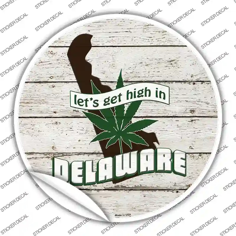 C-1297s-S Lets Get High in Delaware Novelty Circle Sticker Decal - Small