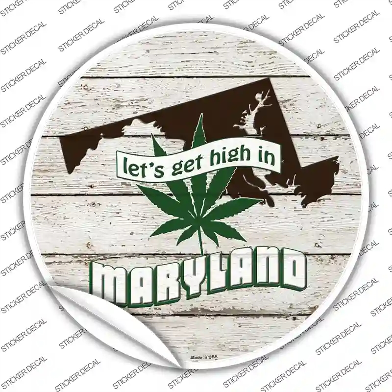 C-1309s-L Lets Get High in Maryland Novelty Circle Sticker Decal - Large