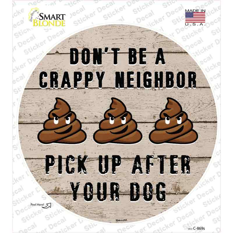 C-869s-M Crappy Neighbor Novelty Circle Sticker Decal - Medium