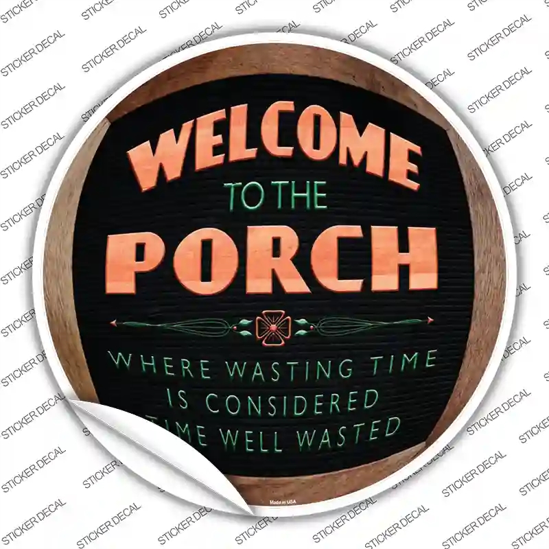 C-974s-XL Welcome to the Porch Novelty Circle Sticker Decal - Extra Large