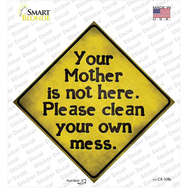 CX-108s-M Clean Your Own Mess Novelty Diamond Sticker Decal - Medium