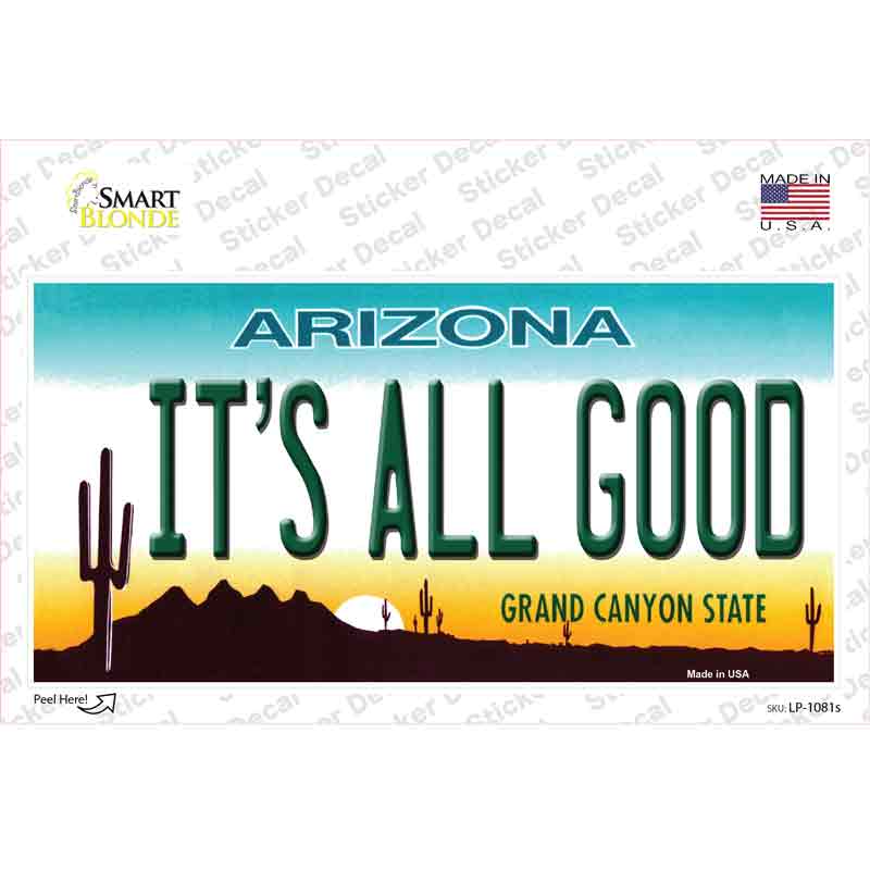 LP-1081s-M Its All Good Arizona Novelty Sticker Decal - Medium