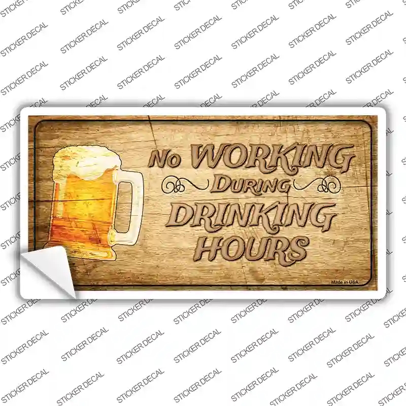 LP-11233s-XL No Working During Drinking Hours Novelty Sticker Decal - Extra Large