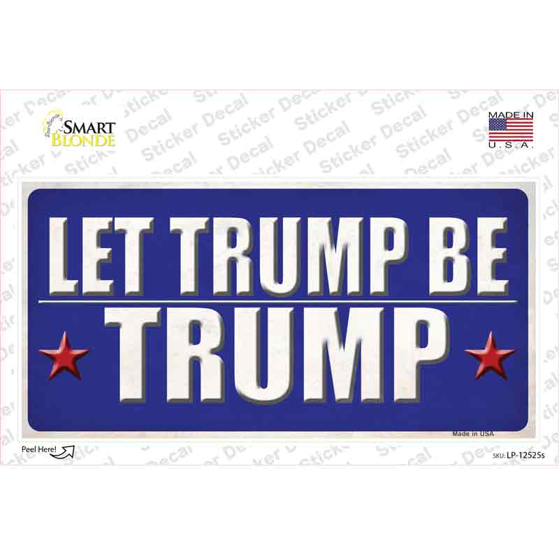 LP-12525s-M Let Trump Be Trump Novelty Sticker Decal - Medium