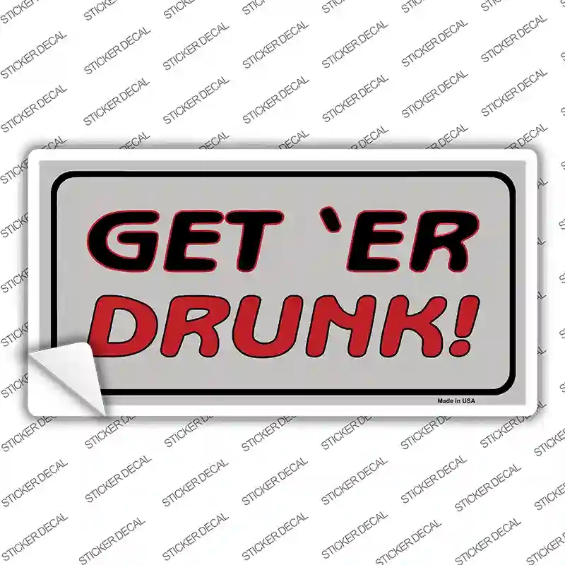 LP-1200s-S Get ER Drunk Novelty Sticker Decal - Small