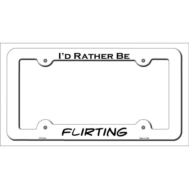 LPF-073w 12 x 6 in. Flirting Novelty Metal License Plate Frame - White