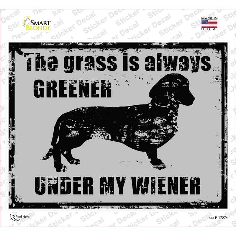 P-1727s-M The Grass is Always Greener Under My Wiener Novelty Rectangle Sticker Decal - Medium