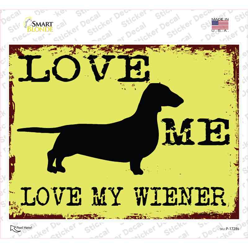 P-1728s-M Love Me Love My Wiener Novelty Rectangle Sticker Decal - Medium