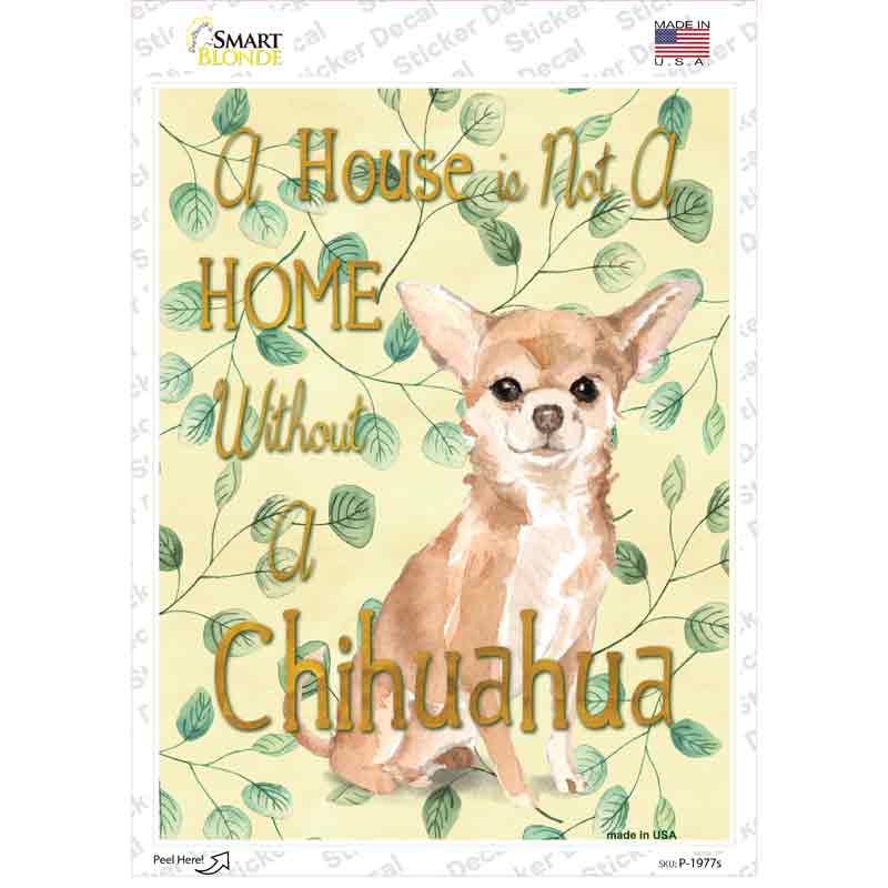 P-1977s-M Not A Home Without A Chihuahua Novelty Rectangle Sticker Decal - Medium