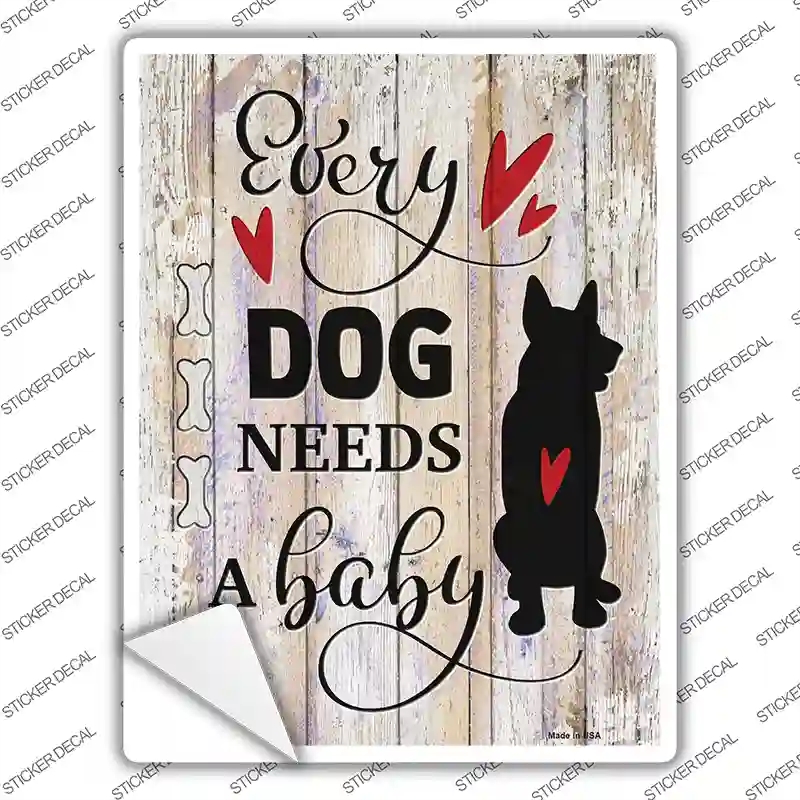 P-3624s-S Every Dog Needs A Baby Novelty Rectangle Sticker Decal - Small