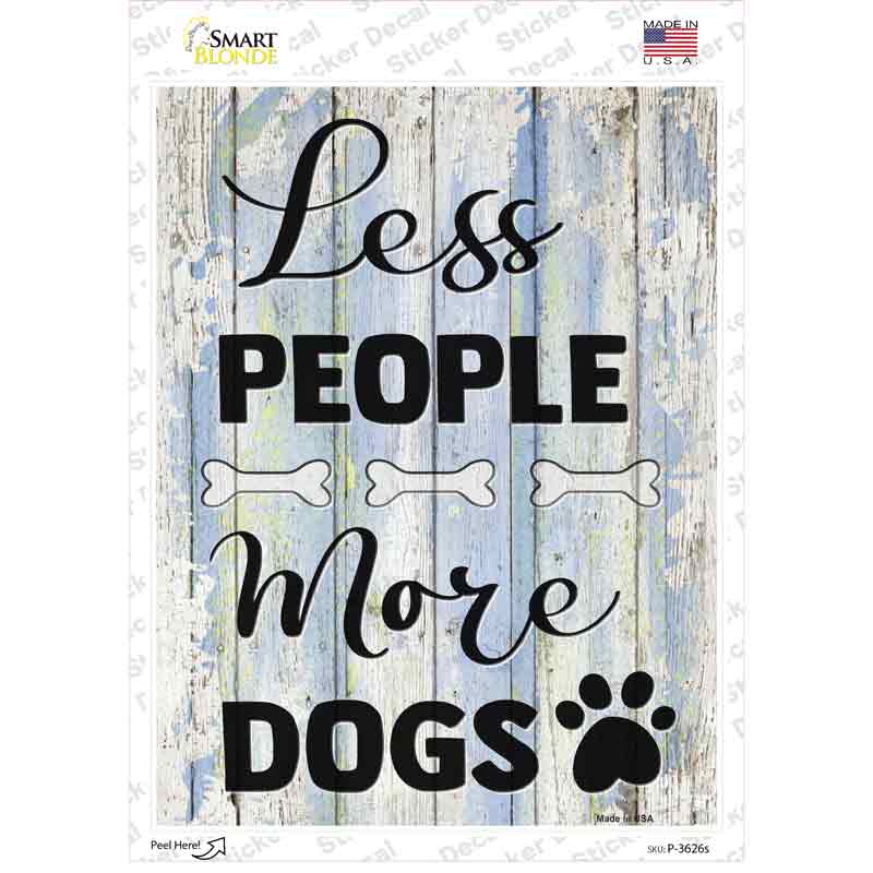 P-3626s-M Less People More Dogs Novelty Rectangle Sticker Decal - Medium