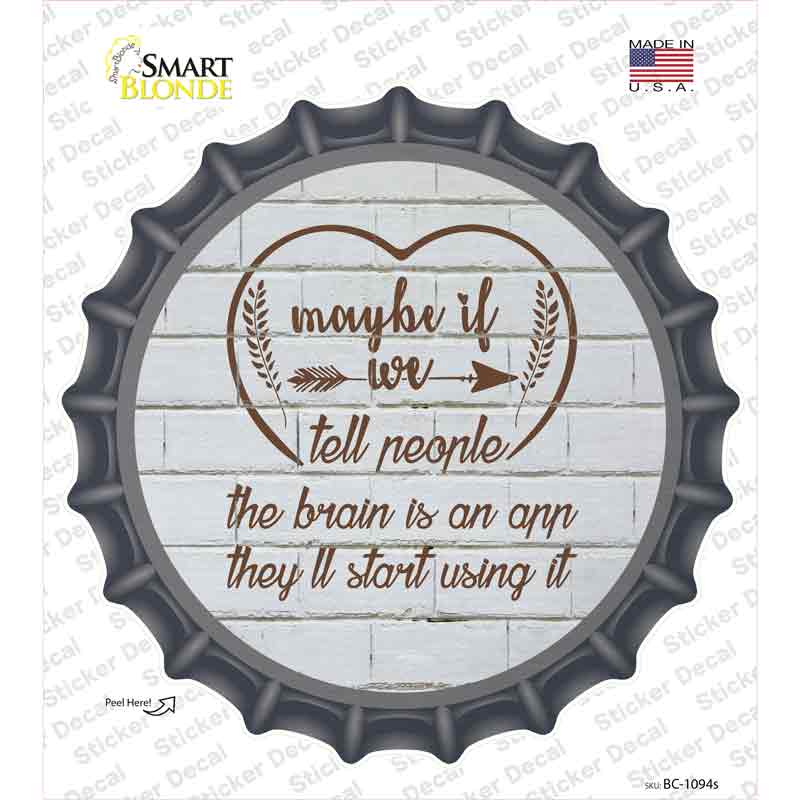 BC-1094s-M Maybe If We Tell People Novelty Bottle Cap Sticker Decal - Medium