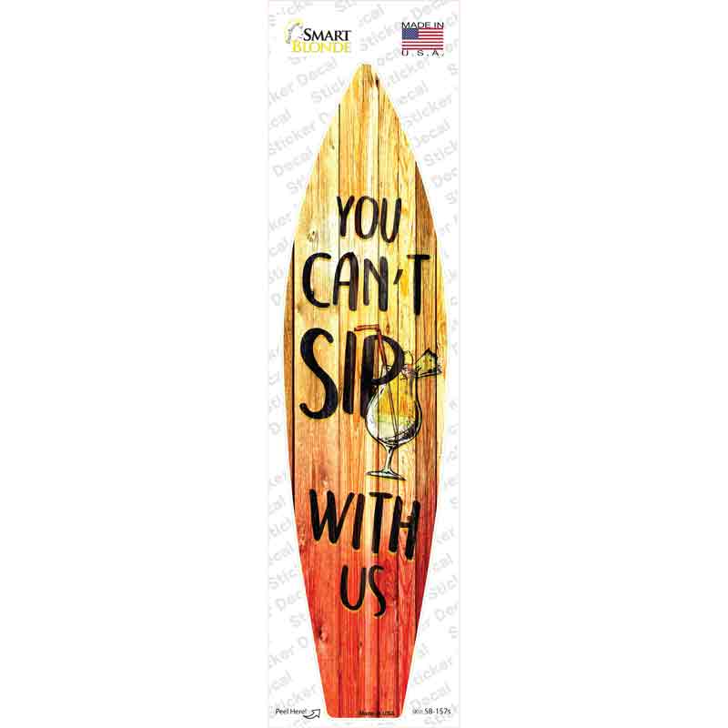 SB-157s-M You Cant Sip with Us Novelty Surfboard Sticker Decal - Medium