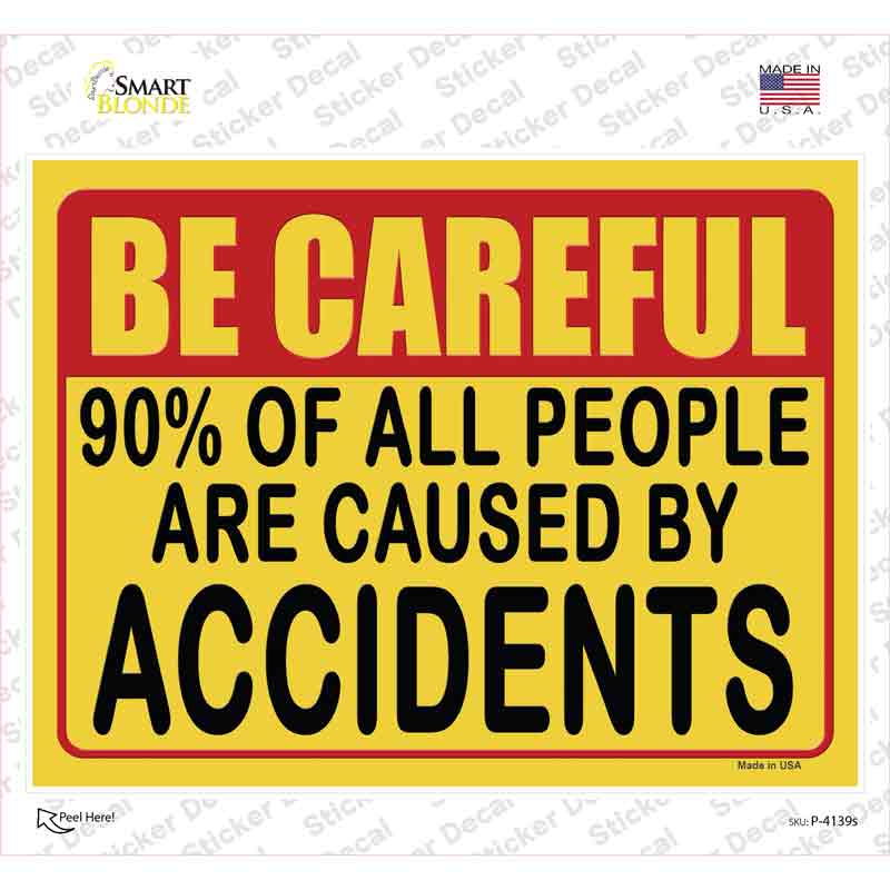 P-4139s-M Be Careful Accidents Novelty Rectangular Sticker Decal - Medium