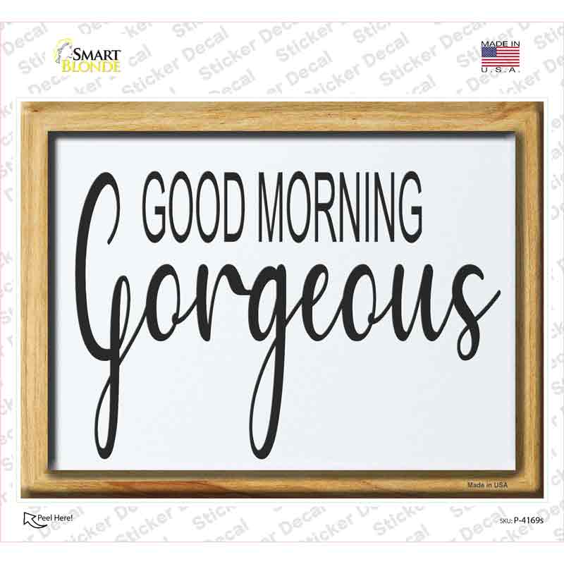 P-4169s-M Good Morning Gorgeous Novelty Rectangle Sticker Decal - Medium