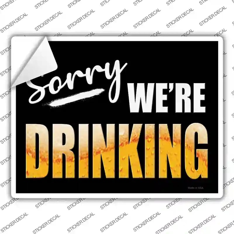 P-4027s-XL Sorry We Are Drinking Novelty Rectangle Sticker Decal - Extra Large
