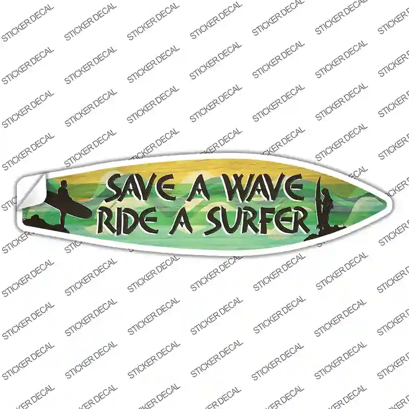 SB-311s-XL Save A Wave Ride A Surfer Novelty Surfboard Sticker Decal - Extra Large