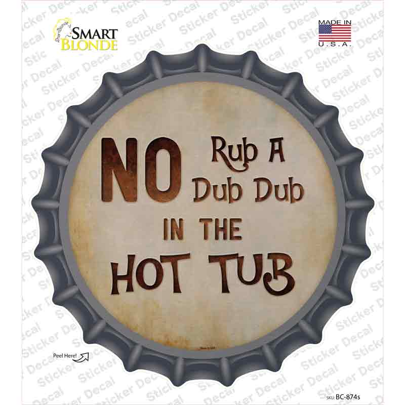 BC-874s-M No Rub A Dub Novelty Bottle Cap Sticker Decal - Medium