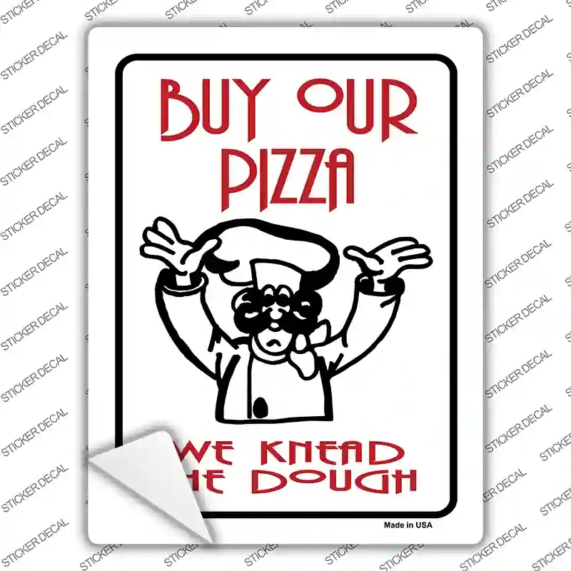 P-683s-L Buy Pizza We Knead Dough Novelty Rectangle Sticker Decal - Large