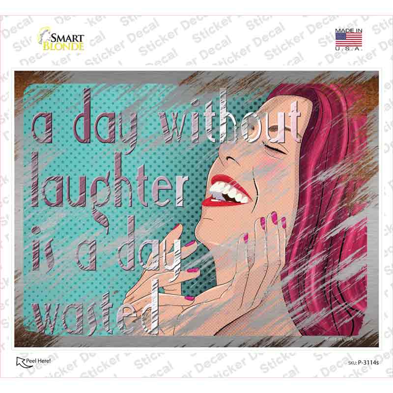 P-3114s-M A Day Without Laughter is A Day Wasted Novelty Rectangle Sticker Decal - Medium