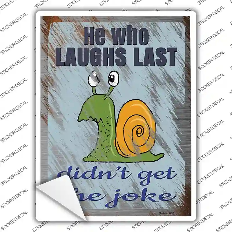 P-3119s-L He Who Laughs Last Novelty Rectangle Sticker Decal - Large