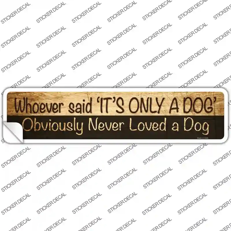 K-1549s-S Its Only A Dog Novelty Narrow Sticker Decal - Small