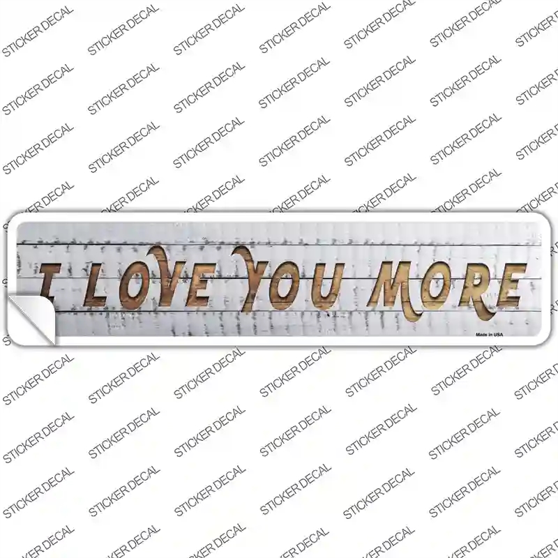 K-931s-S I Love You More Novelty Narrow Sticker Decal - Small