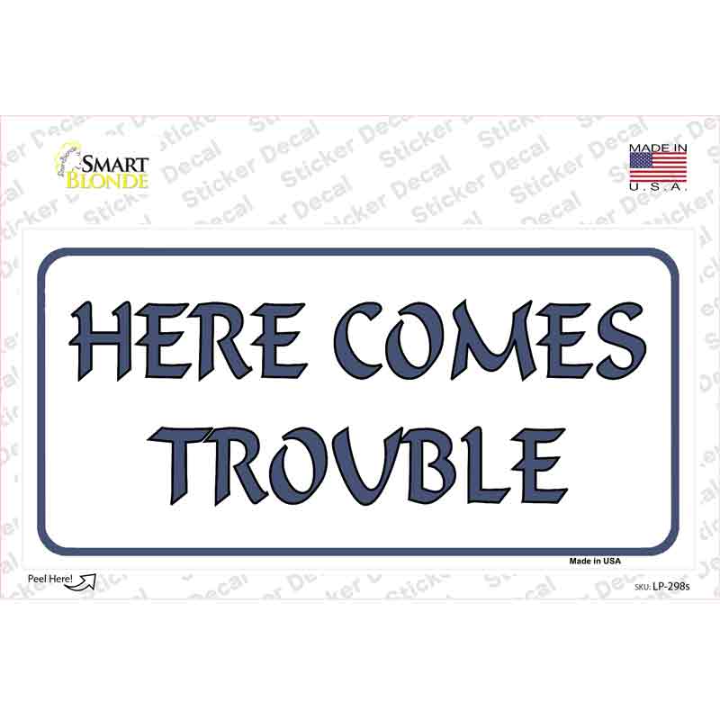 LP-298s-M Here Comes Trouble Novelty Sticker Decal - Medium