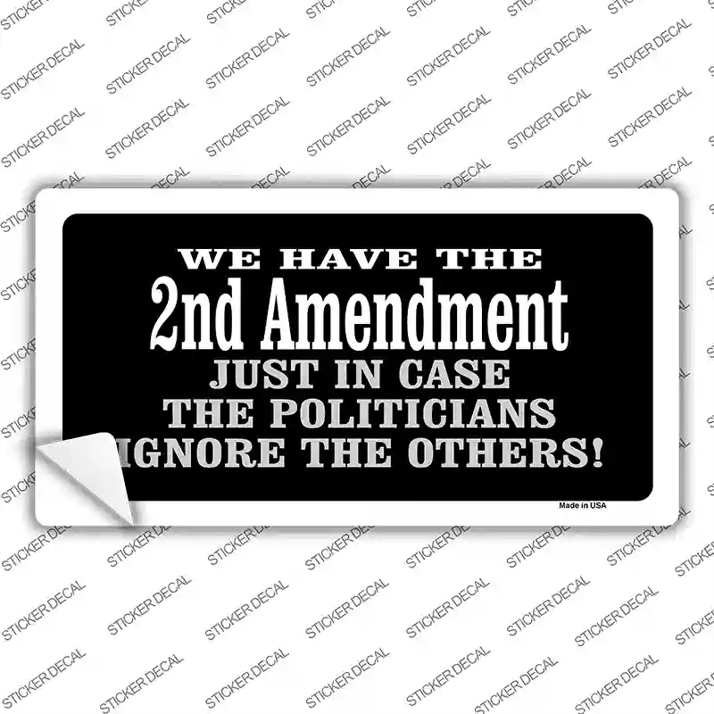 LP-4707s-S 2nd Amendment in Case Politicians Ignore Novelty Sticker Decal - Small