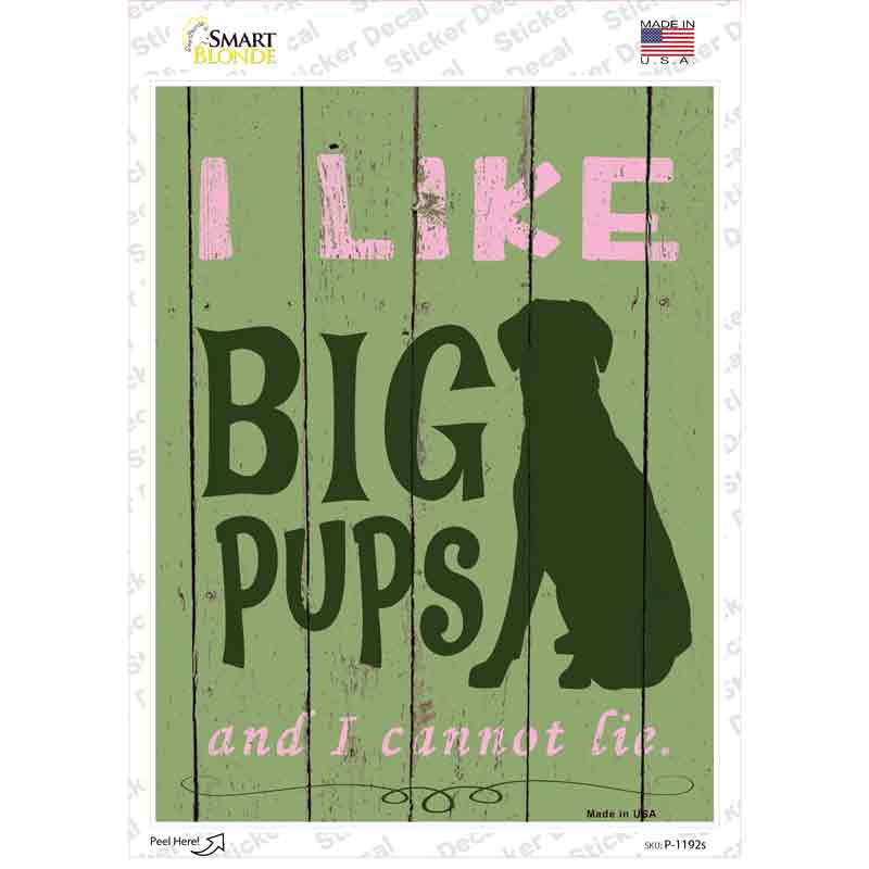 P-1192s-M I Like Big Pups Green Novelty Rectangle Sticker Decal - Medium