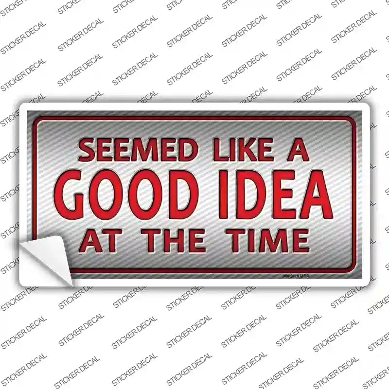 LP-9428s-L Seemed Like A Good Idea Novelty Sticker Decal - Large