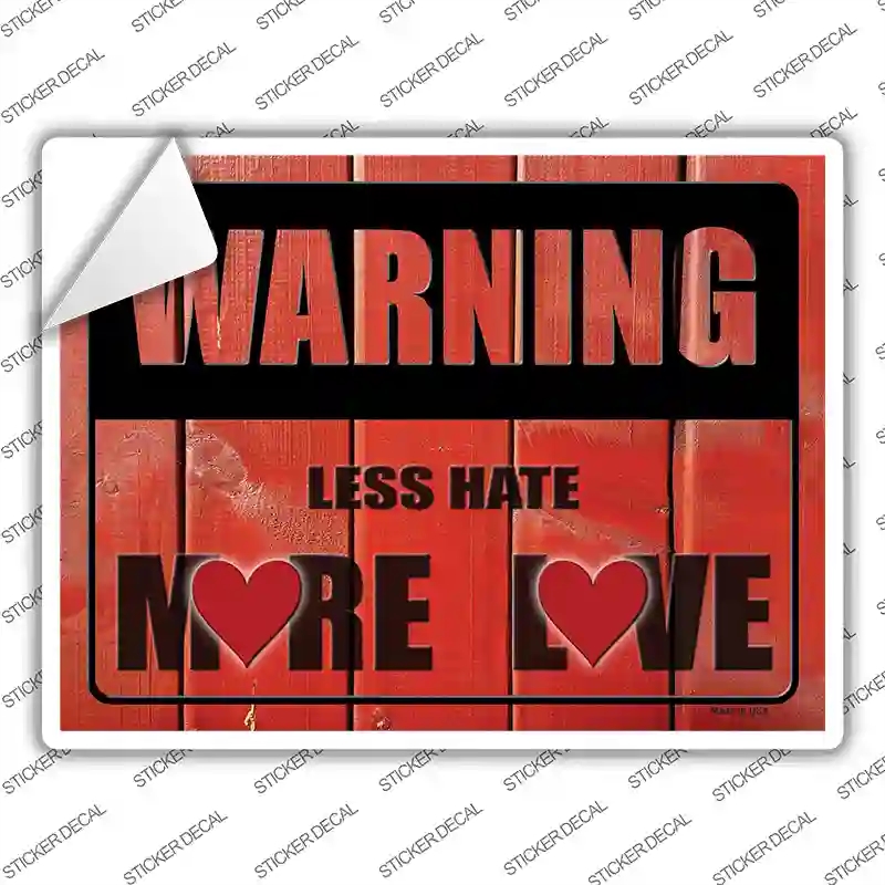 P-3123s-L Warning Less Hate More Love Novelty Rectangle Sticker Decal - Large