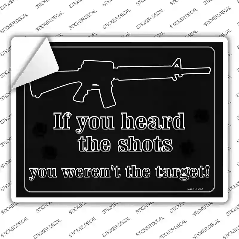 P-1488s-XL If You Heard the Shot You Were Not the Target Novelty Rectangle Sticker Decal - Extra Large
