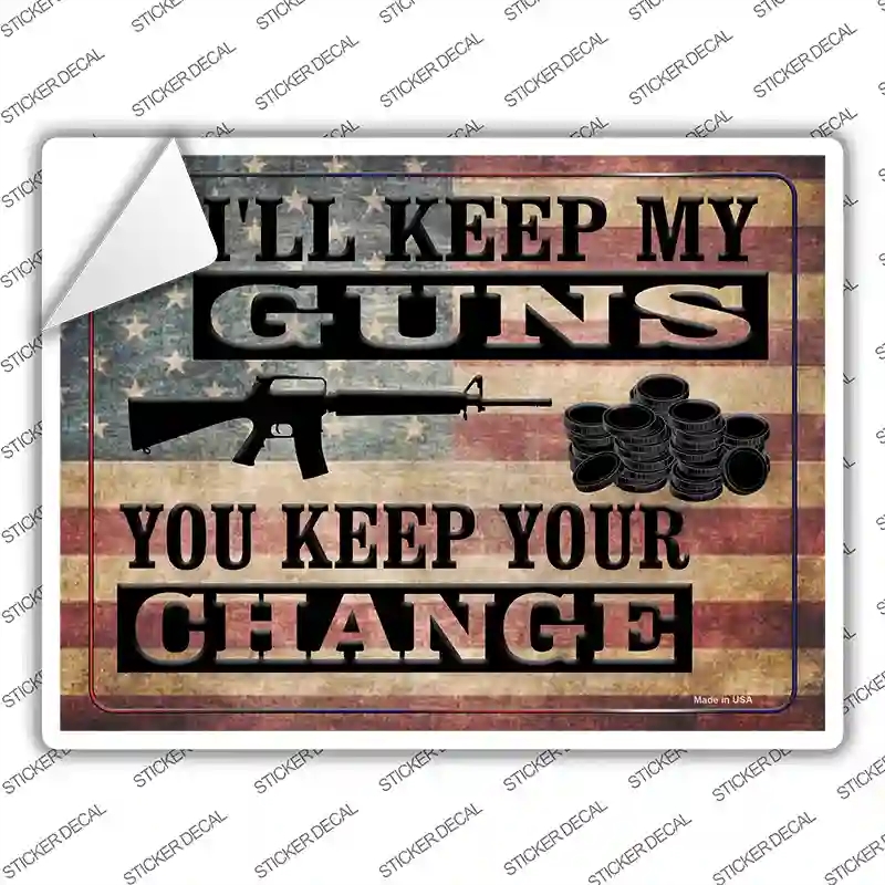 P-1520s-L Ill Keep My Guns You Keep Your Change Novelty Rectangle Sticker Decal - Large
